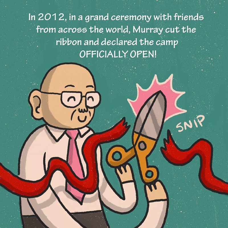 Illustration Description: Murray, wearing a pink tie, cutting a red ribbon with oversized golden scissors. A bright "SNIP" sound effect is shown. Text: In 2012, in a grand ceremony with friends from across the world, Murray cut the ribbon and declared the camp OFFICIALLY OPEN!